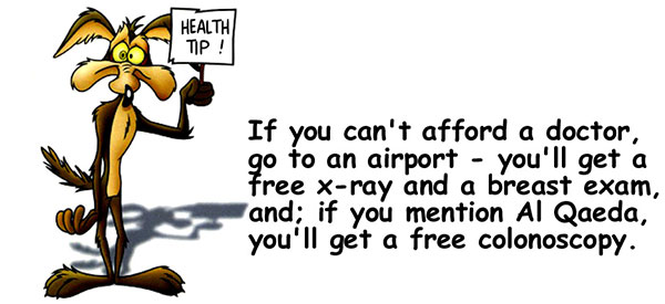 if-you-cant-afford-a-doctor-go-to-an-airport-youll-get-a-free-x-ray-and-breast-exam-and-if-you-mention-al-qaeda-youll-get-a-free-colonoscopy.jpg