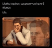 maths-teacher-suppose-have-5-friends.png